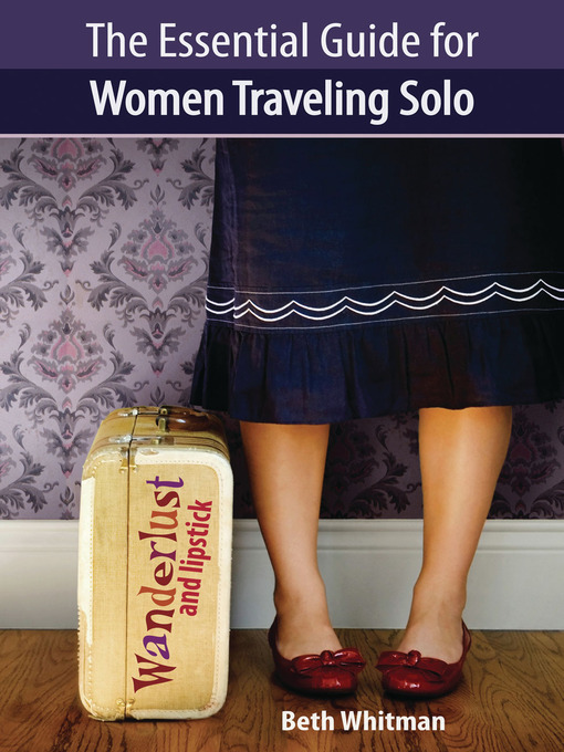 Title details for The Essential Guide for Women Traveling Solo by Beth Whitman - Available